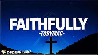 Faithfully | TobyMac Lyrics