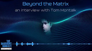 Beyond the Matrix: Tom Montalk (Part 2)