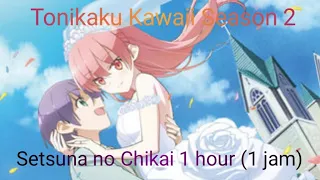 Tonikaku Kawaii season 2 song | Setsuna no Chikai (feat. Tsukasa Yuzaki) 1 hour (1 jam)