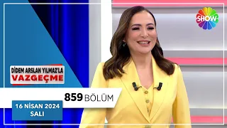 Didem Arslan Yılmaz'la Vazgeçme 859. Bölüm | 16 Nisan 2024