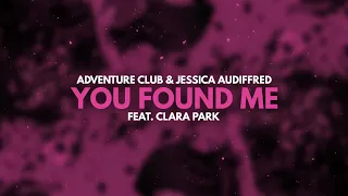 Adventure Club & Jessica Audiffred - You Found Me (feat. Clara Park) [Dubstep]