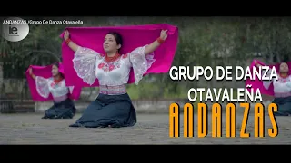 ANDANZAS /Grupo De  Danza Otavaleña