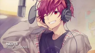 Nightcore ➖ Never {Trevor Daniel}