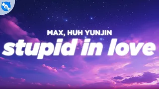 MAX - STUPID IN LOVE (Lyrics) feat. Yunjin of LE SSERAFIM