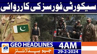 Geo News Headlines 4 AM | Security forces action | 29th February 2024