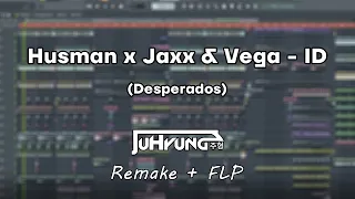 Jaxx & Vega x Husman - Desperados (Remake + FLP)