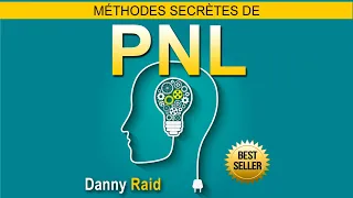 Méthodes secrètes de PNL. Danny Raid. Pnl techniques