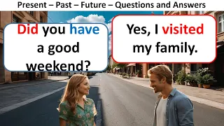 English Conversation Practice | Simple Present, Past And Future Simple | Questions and Answers