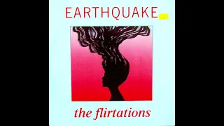 THE FLIRTATIONS Earthquake EXTENDED VERSION