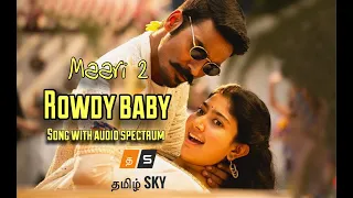 Maari 2 - Rowdy Baby (song with audio spectrum) | Dhanush, Sai Pallavi | Yuvan Shankar Raja |