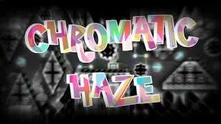 Chromatic Haze (Extreme Demon by Gizbro & Cirtax) | Geometry Dash