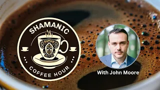 Journey to the Spirit World: Exploring the Foundations of Shamanism | Shamanic Coffee Hour