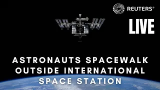 LIVE: Astronauts spacewalk outside the International Space Station