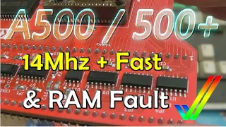 Commodore Amiga A500 / A500+ 14Mhz + Fast RAM & Diagnosing RAM Faults