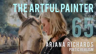 Artful Painter Podcast: Ariana Richards - Poetic Realism