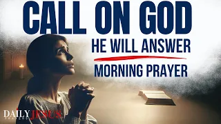 CALL ON GOD, He Will Deliver You Out Of Trouble - Psalm 50 | A Powerful Morning Prayer