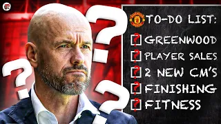 Ten Hag's Man Utd To Do List | What Must Be Fixed In The Next 10 Days | Signings, Greenwood & MORE