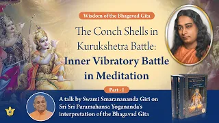 Conch Shells in Kurukshetra Battle: Spiritual Talk on Bhagavad Gita - I | Swami Smaranananda Giri