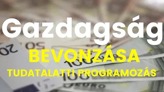 Vonzd be a gazdagságot - tudatalatti programozás - 30 perc ismétlés nélkül - bőség bevonzása