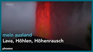 mein ausland: Lava, Höhlen, Höhenrausch