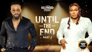 UNTIL THE END (Ruth Kadiri, Frederick Leonard) - Brand New 2023 Nigerian Movie