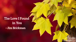The Love I Found in You — Jim Brickman Lyrics