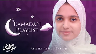 Ramadan Playlist 2022 | Ayisha Abdul Basith