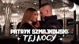 Patryk Szmajkowski - Tej Nocy (Oficjalny Teledysk)