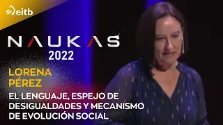 Naukas PRO 2022. Lorena Pérez: El lenguaje, espejo de desigualdades y mecanismo de evolución social