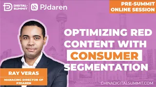 Optimizing Xiaohongshu Content with Consumer Segmentation | Ray Veras at China Digital+ Summit