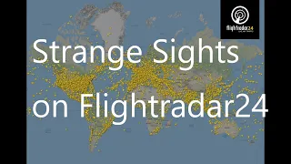 7 Strange sights in Flight Radar 24