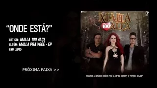 Malla 100 Alça - Onde Está? (Áudio)