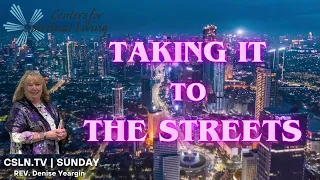 🌇 TAKING IT TO THE STREETS 🌃 | Law Of Attraction | Manifest YOUR BEST! | Tools for Life | CSLN.TV