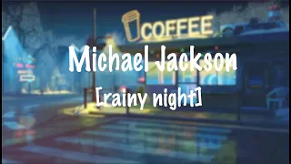 'michael jackson' - [rainy night] for sleep, study & chill