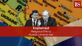 Explained: Religious link to Russia-Ukraine war