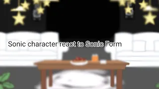 Sonic character react to Sonic Form