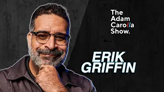 Erik Griffin - Adam Carolla Show 4/12/22