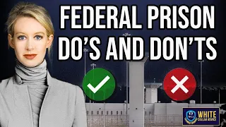 Elizabeth Holmes: Federal Prison Do's and Don'ts