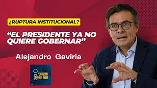 El Presidente Petro Ya no quiere gobernar, dice Alejandro Gaviria