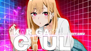 KAR GYI CHUL X MARIN KITAGAWA || HINDI EDIT/AMV