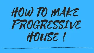 HOW TO MAKE PROGRESSIVE HOUSE IN 5 MIN