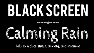 Calming Rain Sounds to Sleep Immediately, Relaxing Rain Sounds Black Screen