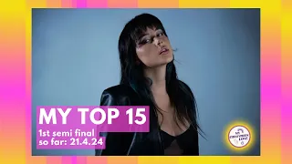 1st semi final - Eurovision 2024 - MY TOP 15 (so far: 21/04/24)