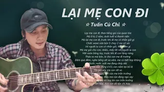 LẠI MẸ CON ĐI || TUẤN CỦ CHI