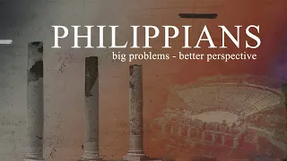 4.21.24 PHILIPPIANS: Big Problem, Better Perspective - week 3 | 10:45 AM