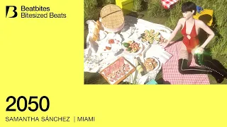 Beatbites x Samantha Sánchez '2050' | Bitesized Beats