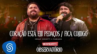 César Menotti & Fabiano - Coração Está em Pedaços / Fica Comigo (Álbum Os Menotti No Observatório)
