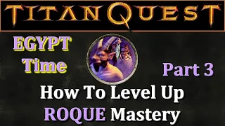 Titan Quest: How To Level up ROGUE Mastery in Egypt, solo PART 3!