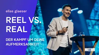 Elias Glaeser - Reel vs. Real - Der Kampf um Deine Aufmerksamkeit (MEHR24)