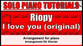 RIOPY - I love you (The original recording) - arranged for piano!